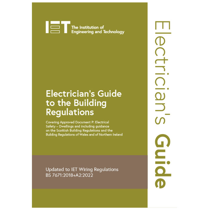 IET Electrician’s Guide to Building Regulations (6th Edition)